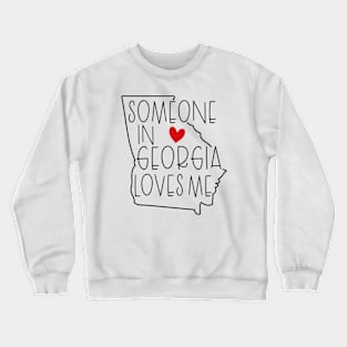 Someone In Georgia Loves Me Crewneck Sweatshirt